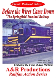 Before the Wires Came Down-The Spingfield Terminal Ry - A & R Productions