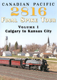 Canadian Pacific 2816 Final Spike Tour Vol 1 Calgary to Kansas City DVD